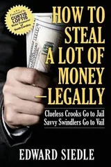 How to Steal A Lot of Money — Legally book cover