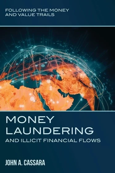 Money Laundering and Illicit Financial Flows: Following the Money and Value Trails book cover Money Laundering and Illicit Financial Flows: Following the Money and Value Trails book cover