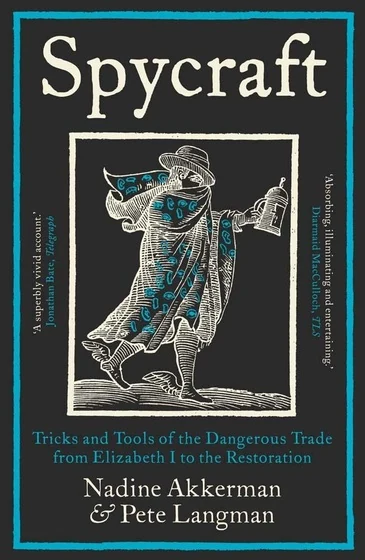 Spycraft: Tricks and Tools of the Dangerous Trade from Elizabeth I to the Restoration book cover Spycraft: Tricks and Tools of the Dangerous Trade from Elizabeth I to the Restoration book cover