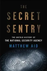 The Secret Sentry: The Untold History of the National Security Agency book cover